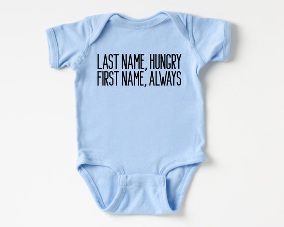 Last Name Hungry First Name Always, Funny Baby Bodysuit, Funny baby shower gift, Baby