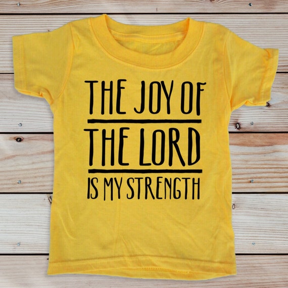 Christian toddler shirt with Bible verse, The Joy of the Lord is my Strength, Bible t-shirt for toddlers, gender nuetral toddler clothes