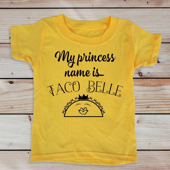 My Princess Name is Taco Belle, Foodie Princess Toddler Girl T-Shirt