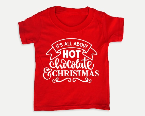 It’s All About Hot Chocolate and , holiday toddler shirt