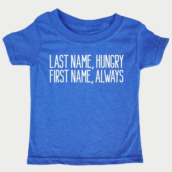 Last Name Hungry, First Name Always, Foodie Kid Shirt, Toddler and Youth Shirt