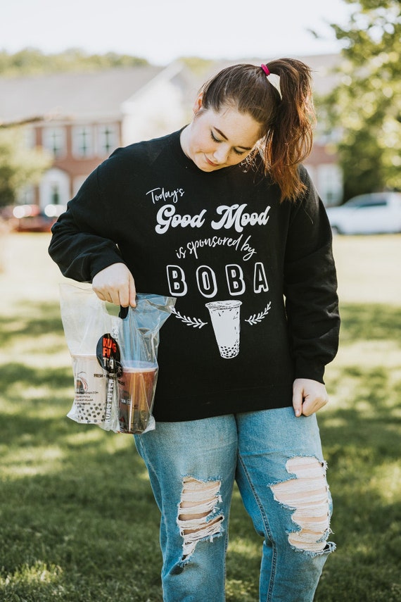 Funny boba lover sweatshirt, Boba lovers gift, funny bubble tea sweater, today's good mood is sponsored by boba