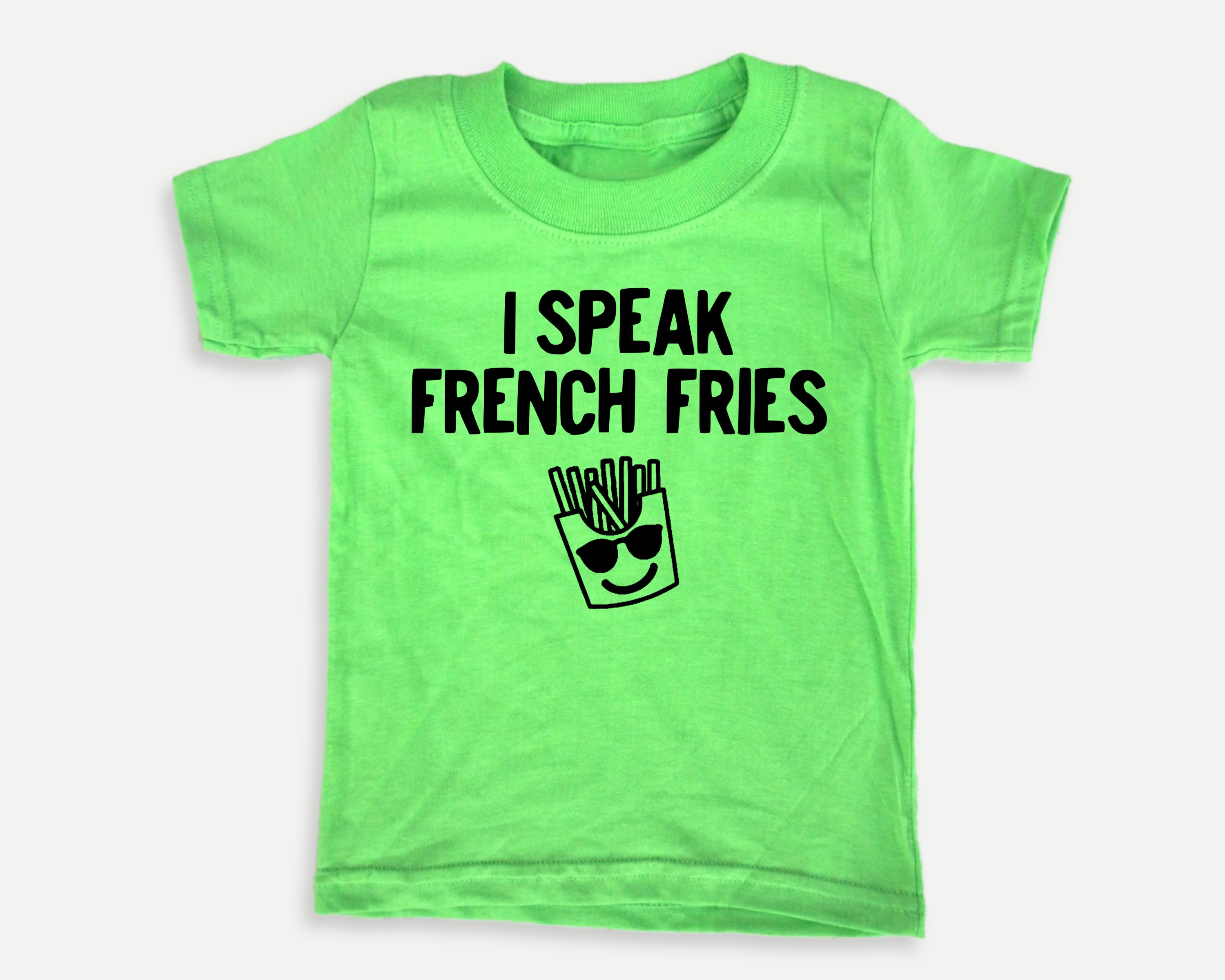 I Speak French Fries - Funny T-Shirt For Women And Kids I Speak French Fries - Funny T-Shirt For Women And Kids