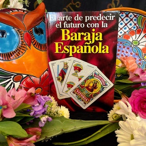 El Arte de Predecir el Futuro con la Baraja Espanola! Learn How to Read Baraja Espanola! *NEW BOOK* Includes Deck of Baraja Espanola!