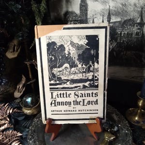 Little Saints Annoy the Lord by Arthur Howard Hutchinson / Marcus Whitman Oregonian / Vintage Pacific Northwest History / Biographical Book
