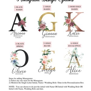May include: Six different monogram designs with floral accents. The designs feature the letters A, G, K, O, E, and A. Each design has a different color scheme and floral arrangement. The text below each design includes the letter, name, and role, such as "Ariana Bridesmaid".