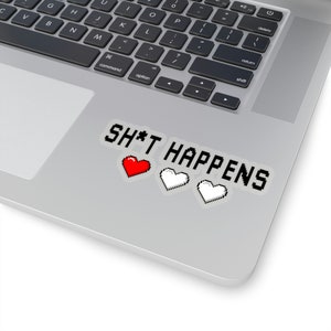 Shit Happens - Gamingsticker met nog één leven over