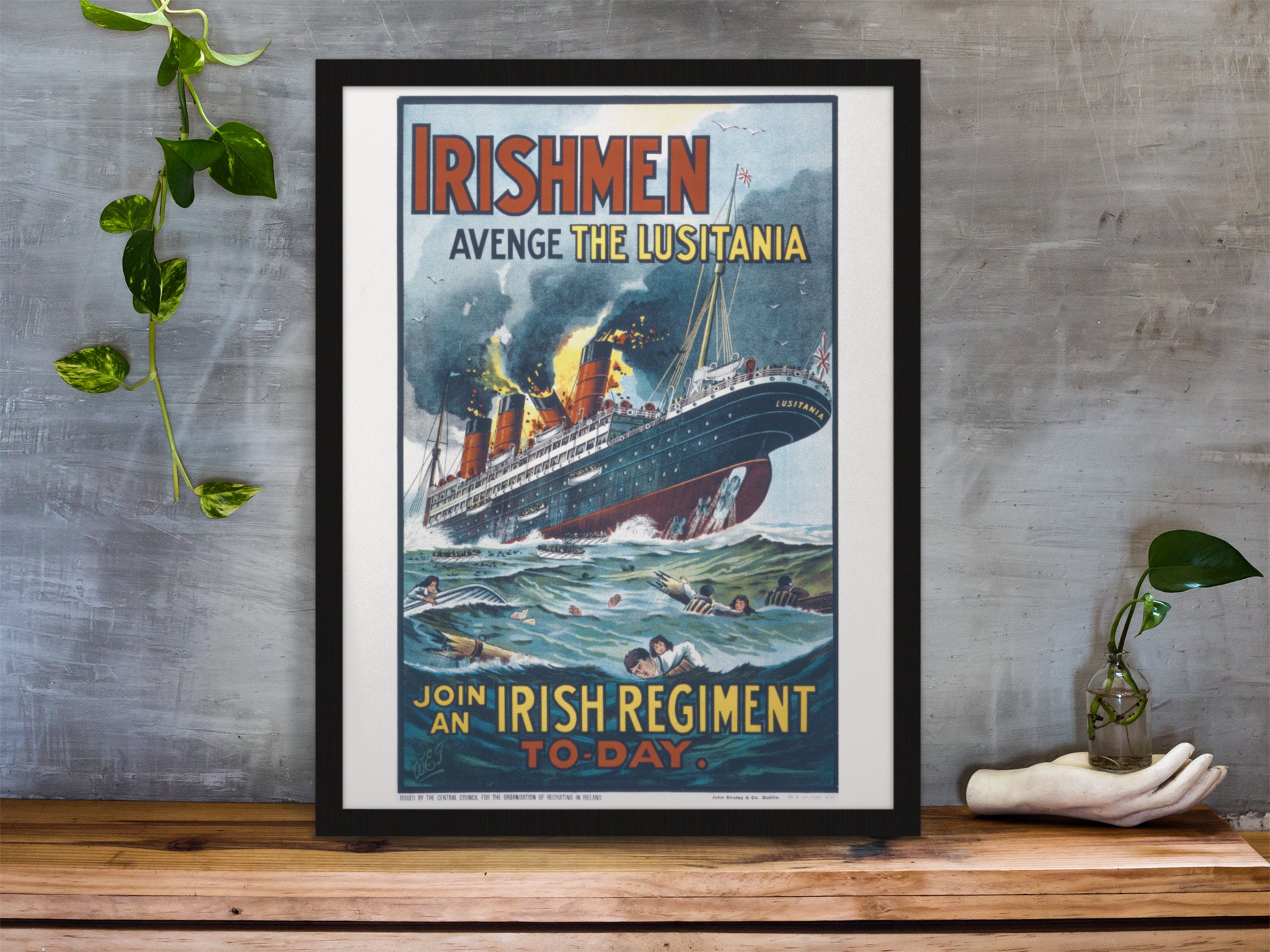 Irishmen - avenge the Lusitania. Join an Irish regiment to-day / W.E.T. ;  John Shuley & Co., Dublin.