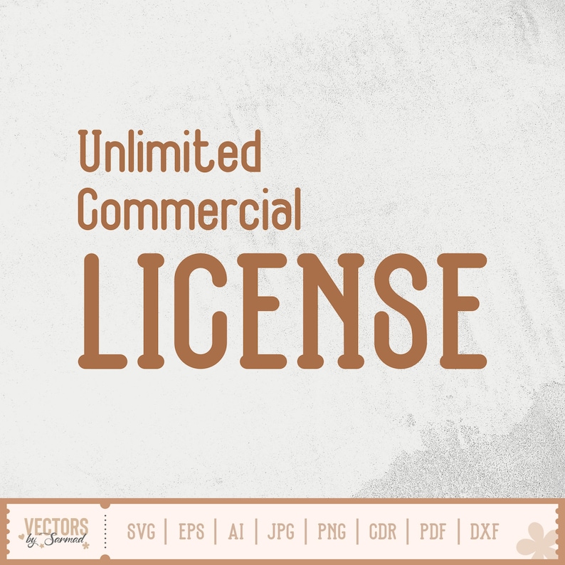May include: A digital graphic with the words "Unlimited Commercial LICENSE" in a brown, bold font. The image includes a list of file types: SVG, EPS, AI, JPG, PNG, CDR, PDF, and DXF. The background is a textured off-white color.