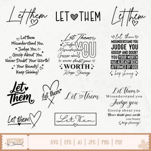 May include: A collection of black and white vector designs featuring the phrase "Let Them" in various fonts and styles. Some designs include hearts and inspirational quotes about self-worth and overcoming negativity.