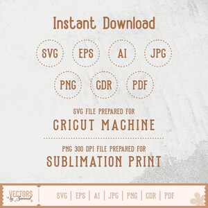 May include: A digital download graphic design file with the text "Instant Download". Includes file types SVG, EPS, AI, JPG, PNG, GDR, and PDF. The design is prepared for Cricut machines and sublimation printing.