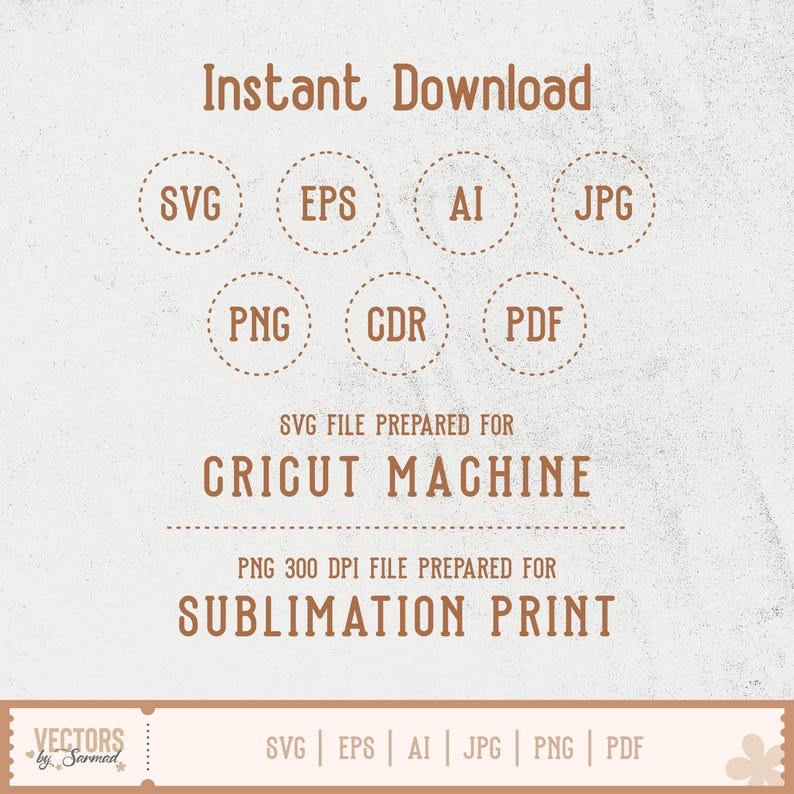以下が含まれることがあります： Instant Download、SVG、EPS、AI、JPG、PNG、CDR、PDF、SVG FILE PREPARED FOR CRICUT MACHINE、PNG 300 DPI FILE PREPARED FOR SUBLIMATION PRINTという文字が、明るい質感の背景に茶色の文字で書かれたデジタルファイルセット。