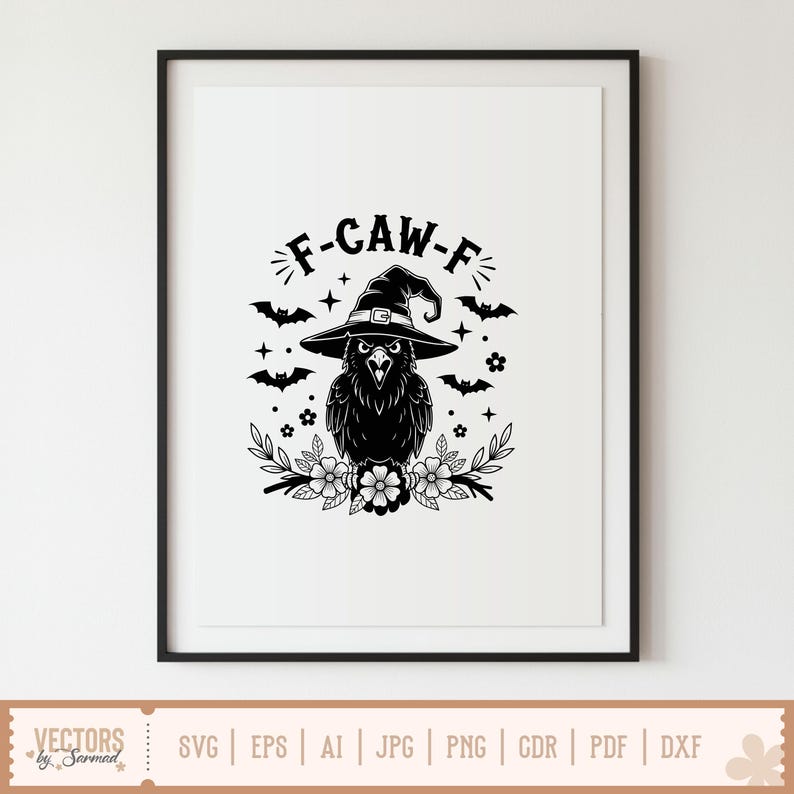 May include: Black and white framed print featuring a crow wearing a witch hat, surrounded by bats and flowers. The text "F-CAW-F" is above the crow. The bottom of the print has the text "VECTORS by Sarmad" and file type options.