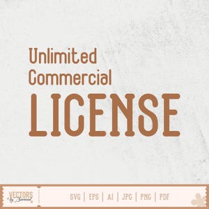 May include: A digital graphic with the words "Unlimited Commercial LICENSE" in a brown, bold font. The image includes file format options: SVG, EPS, AI, JPG, PNG, and PDF. The background is a textured off-white color.