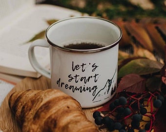 Let&#39;s Start Dreaming, Inspiration Quote, Enamel Camp Mug. Camp Mug, Camping Mug, Camper Mug, Outdoor Mug, Girlfriend Gift, Boyfriend Gift.