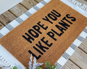 Hope you like plants Doormat, Housewarming Gift, Birthday Gift, Plants Doormat, Plant Door Mat, funny doormat, Plant Mat