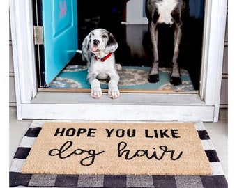 Hope you like dog hair doormat, Hope You Like Dogs Doormat, Funny Welcome Mat, home decor, funny doormat, Dog Mom Gift