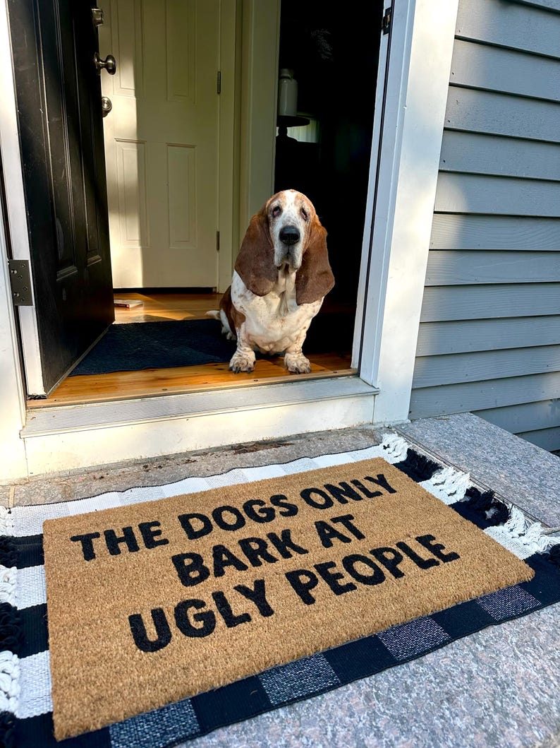 The dogs only bark at ugly people doormat, funny doormat, trendy doormat, dog gift