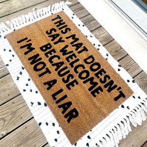 This mat doesn’t say welcome because im not a liar doormat, gift idea, closing gift Trendy doormat