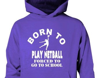 Print4u Born To Play Netball Zum Schulbesuch Schulkind Jungen Mädchen Lustige coole Kapuzenpullover