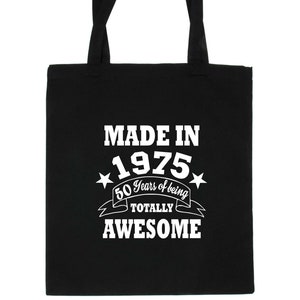 Print4u Made In 1975 Totally Awesome Age 50 Tote Bag 50th Birthday Gift Happy Birthday 100% Cotton Shopping Bag