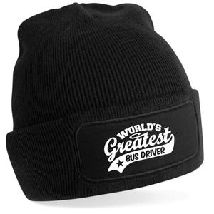 May include: Black knitted beanie with a white patch that says "World's Greatest Bus Driver" in a retro font.