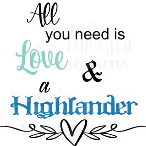 All you need is Love and a Highlander, outlander, Jaime, Fraser, Claire, love, svg, png, cutting file, image file