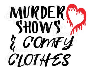 Murder Shows and Comfy Clothes, png, svg, true crime, true crime design, true crime svg, true crime png, i love true crime