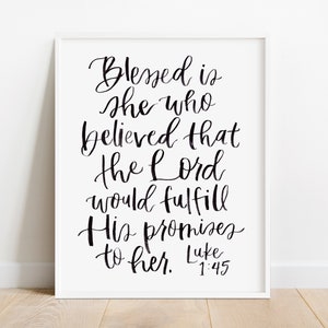 Luke 1:45 Print, Blessed is She Print, Scripture Art for Women, Blessed Is She Who Believed, Encouraging Gift for Women