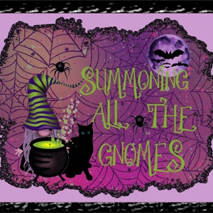 Halloween Gnome Witch Sign Summoning All the Gnomes