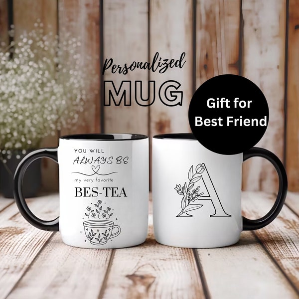 Personalized Coffee Mug Custom Best Friend Mug Best-Tea Mug Best Friend Gift Funny Gift for Friend Tea Lover Gift Birthday Gift for Bestie