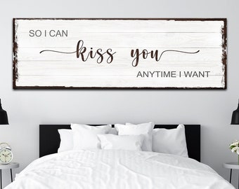 So I Can Kiss You Anytime I Want Sign | Master Bedroom Canvas Art | Bedroom Wall Decor | Rustic Over Bed Wall Art Decor | Engagement Gift