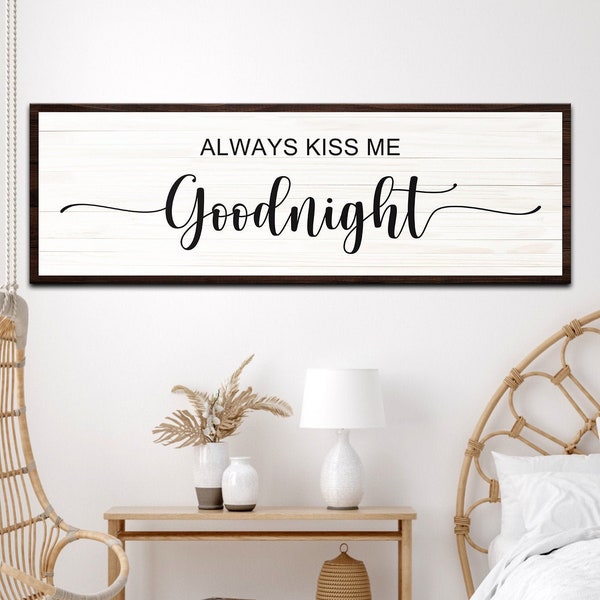 Love Quote | Always Kiss Me Goodnight Sign | Love Sign | Above Bed Decor | Master Bedroom Decor | Modern Farmhouse Decor | Goodnight Sign