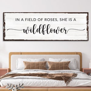 In A Field Of Roses She Is A Wild Flower Sign | Living Room Wall Art | Quotes Canvas Home Decor | Bedroom Wall Decor Inspiring Sign