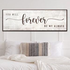 Love Quote | You Will Forever Be My Always Sign | Valentine&#39;s Day | Always And Forever | Wedding Sign | My Forever | Master Bedroom Decor