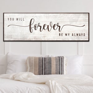 Love Quote | You Will Forever Be My Always Sign | Valentine's Day | Always And Forever | Wedding Sign | My Forever | Master Bedroom Decor