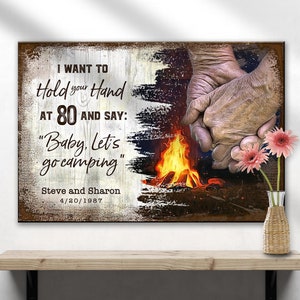 Camping Sign | Personalized Camping Gift Canvas | Couple Portrait Wall Art | I Want To Hold Your Hand At 80 And Say Let&#39;s Go Camping
