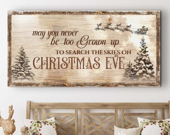 Christmas Eve Farmhouse Sign, Christmas Wall Décor,  May You Never Be Too Grown Up to Search the Skies Sign, Vintage Holiday Gift Wall Art