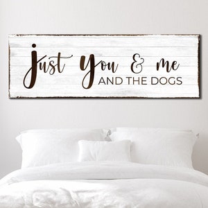 Just You Me And The Dogs Sign | Living Room Wall Decor | Home Wall Art | Gift For Dog Lover | Housewarming Gift | Quotes Canvas