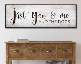 Just You Me And The Dogs | Living Room Wall Decor | Family Canvas Dog Sign | Home Wall Art Farmhouse Decor | Gift For Dog Parents