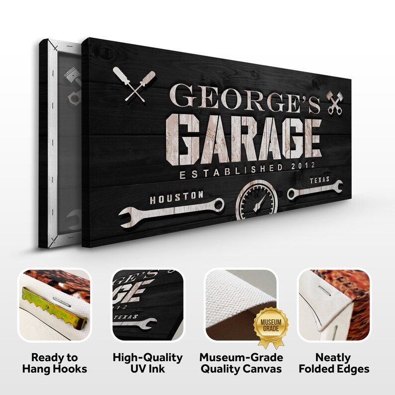 May include: A black wooden garage sign with the text "GEORGE'S GARAGE ESTABLISHED 2012 HOUSTON TEXAS". The sign features white wrenches, screwdrivers, and a speedometer design. The canvas is ready to hang with neatly folded edges.
