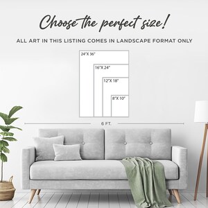May include: A graphic showing different sizes of art prints, with a couch in the foreground. The sizes are 24" x 36", 16" x 24", 12" x 18", and 8" x 10". The text "Choose the perfect size!" is at the top of the image. The text "ALL ART IN THIS LISTING COMES IN LANDSCAPE FORMAT ONLY" is below the sizes.