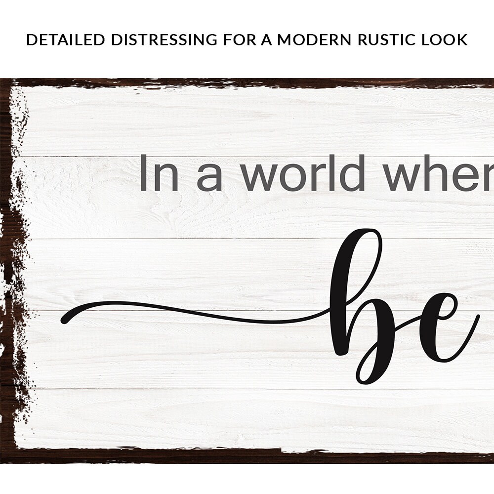 In A World Sign Inspirational Sign | in A World Where You Can Be Anything Be Kind Sign ...