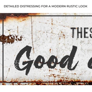May include: Distressed white metal sign with black text that reads "These Good Old Days".