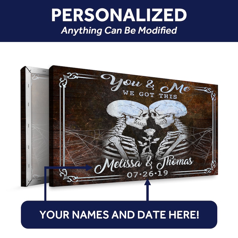 May include: A personalized canvas print with a dark wood background and a couple of skeletons holding a rose. The text reads "You & Me We Got This" and includes space for names and a date.