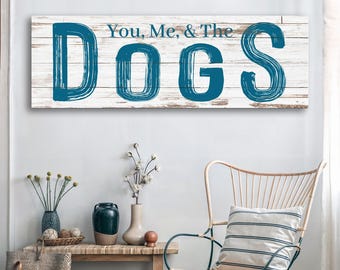 You Me And The Dogs Sign Decor | Bedroom Wall Decor | Living Room Wall Decor | Home Wall Art  |  Gift For Dog Lover | Housewarming Gift