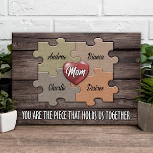 Custom Gift For Mom | Mothers Day Present | You Are The Piece That Holds Us Together | Mom Puzzle Sign | Personalized Mom Gift Sign