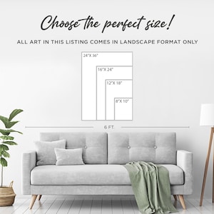 May include: A graphic showing different sizes of art prints, with a couch in the foreground. The sizes are 24" x 36", 16" x 24", 12" x 18", and 8" x 10". The text "Choose the perfect size!" is at the top of the image. The text "ALL ART IN THIS LISTING COMES IN LANDSCAPE FORMAT ONLY" is below the sizes.
