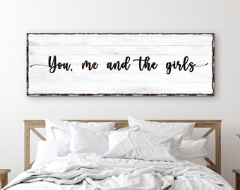 You Me And The Girls Sign | Bedroom Decor | Farmhouse Decor | Bedroom Wall Decor | Home Sign | Family Wall Hanging | Home Decor Signs