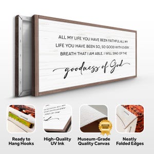 Puede incluir: Una impresi&oacute;n en lienzo enmarcada con un fondo blanco y un marco de madera marr&oacute;n. El texto dice "ALL MY LIFE YOU HAVE BEEN FAITHFUL...goodness of God" en escritura negra. El lienzo est&aacute; listo para colgar y presenta tinta UV de alta calidad.